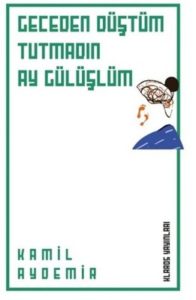 GECEDEN DÜŞTÜM TUTMADIN AY GÜLÜŞLÜM